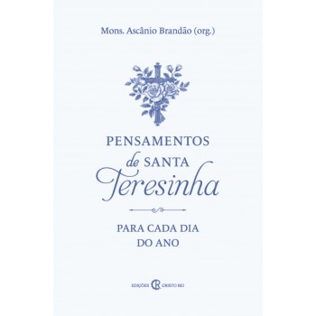 Pensamentos De Santa Teresinha Para Cada Dia Do Ano