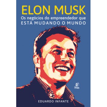 ELON MUSK – OS NEGÓCIOS DO EMPREENDEDOR QUE ESTÁ MUDANDO O MUNDO