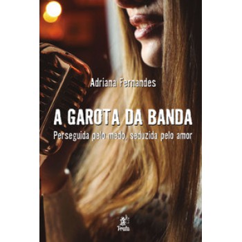 A Garota Da Banda: Perseguida Pelo Medo, Seduzida Pelo Amor