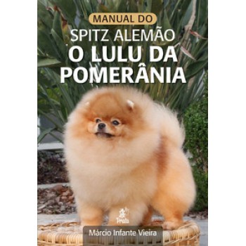 MANUAL DO SPITZ ALEMÃO – O LULU DA POMERÂNIA