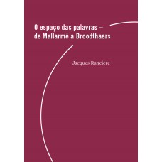 O Espaço Das Palavras: De Mallarmé A Broodthaers