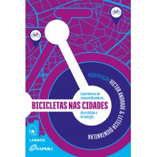 Bicicletas nas cidades: experiências de compartilhamento, diversidade e tecnologia