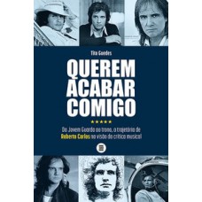 QUEREM ACABAR COMIGO: DA JOVEM GUARDA AO TRONO, A TRAJETÓRIA DE ROBERTO CARLOS NA VISÃO DA CRÍTICA MUSICAL