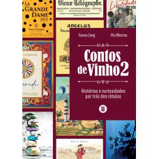 Contos De Vinho 2: Hist-rias E Curiosidades Por Trás Dos R-tulos