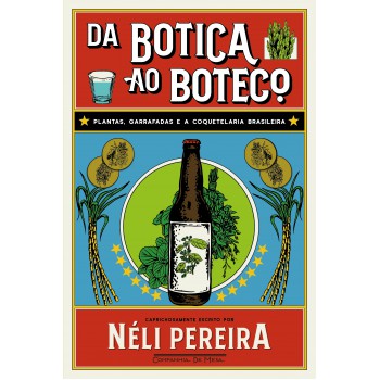 Da Botica Ao Boteco: Plantas, Garrafadas E A Coquetelaria Brasileira