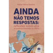 Ainda Não Temos Respostas: Relexões Sobre Uma Economia Baseada No Aeto