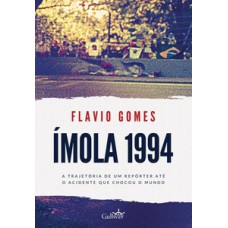 ÍMOLA 1994: A TRAJETÓRIA DE UM REPÓRTER ATÉ O ACIDENTE QUE CHOCOU O MUNDO