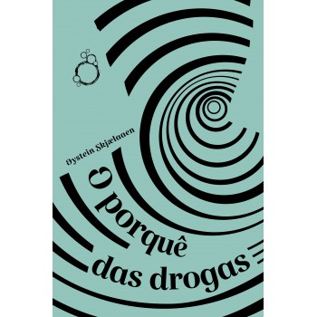 O Porquê Das Drogas