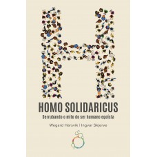 Homo Solidaricus — Derrubando o mito do ser humano egoísta