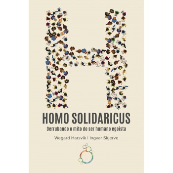 Homo Solidaricus — Derrubando o mito do ser humano egoísta