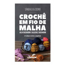 Crochê Em Fio De Malha 2° Edição: Revista E Ampliada