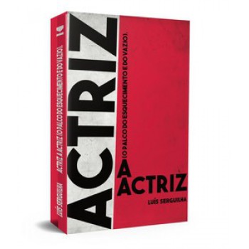 Actriz A Actriz, A (o Palco Do Esquecimento E Do Vazio)