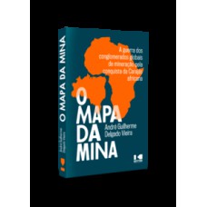 O MAPA DA MINA: A GUERRA DOS CONGLOMERADOS GLOBAIS DE MINERAÇÃO PELA CONQUISTA DA CARAJÁS AFRICANA