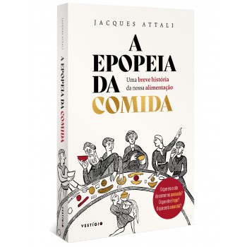 A Epopeia Da Comida: Uma Breve História Da Nossa Alimentação