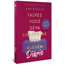 Diário: Talvez Você Deva Conversar Com Alguém: 52 Sessões Semanais Para Transformar Sua Vida