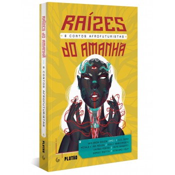 Raízes Do Amanhã: 8 Contos Afrofuturistas