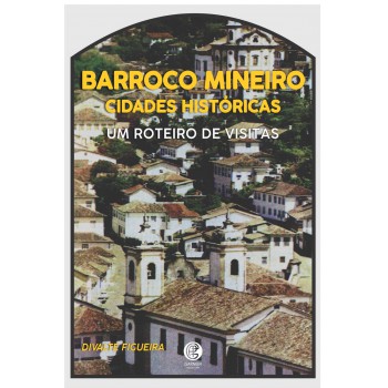 Barroco Mineiro: Cidades Históricas