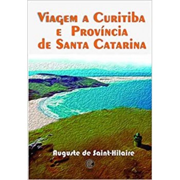 Viagem A Curitiba E Província De Santa Catarina