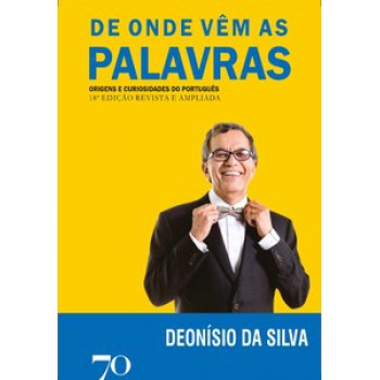 De Onde Vêm As Palavras: Origens E Curiosidades Do Português