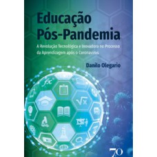 Educação Pós-pandemia: A Revolução Tecnológica E Inovadora No Processo Da Aprendizagem Após O Coronavírus