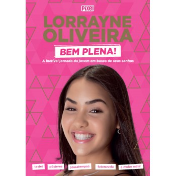 Livrão Lorrayne Oliveira Bem Plena!: A Incrível Jornada Da Jovem Em Busca De Seus Sonhos