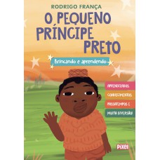 O Pequeno Príncipe Preto: Brincando E Aprendendo