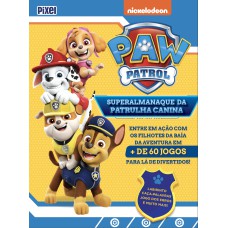 Superalmanaque Da Patrulha Canina: Entre Em Ação Com Os Filhotes Da Baía Da Aventura Em Mais De 60 Jogos Para Lá De Divertidos!