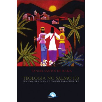 Teologia No Salmo 133: Pequeno Para Quem Vê