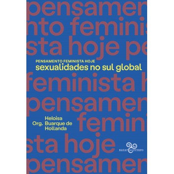 Pensamento Feminista Hoje: Sexualidades No Sul Global