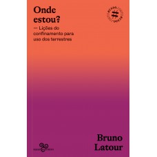 Onde Estou?: Lições Do Confinamento Para Uso Dos Terrestres