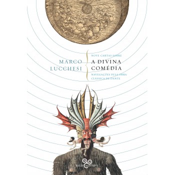 Nove Cartas Sobre A Divina Comédia: Navegações Pela Obra Clássica De Dante