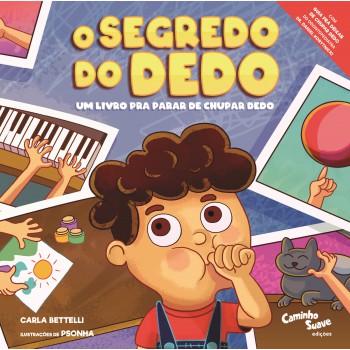 O segredo do dedo: Um livro pra parar de chupar dedo