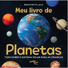 Meu livro de planetas: Tudo sobre o Sistema Solar para crianças