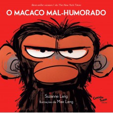 O macaco mal-humorado : Uma história para lidar com raiva, frustração, tristeza e sentimentos afins