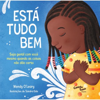 Está tudo bem – Seja gentil com você mesmo quando as coisas não dão certo