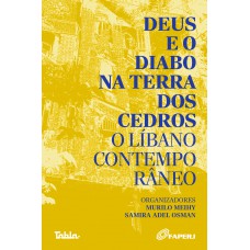Deus E O Diabo Na Terra Dos Cedros: O Líbano Contemporâneo