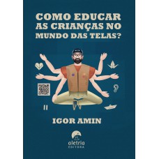Como Educar As Crianças No Mundo Das Telas?