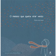 O Menino Que Queria Virar Vento