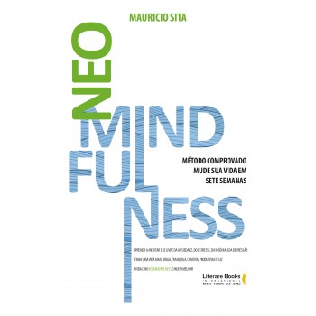 Neomindfulness: Mude Sua Vida Em Sete Semanas