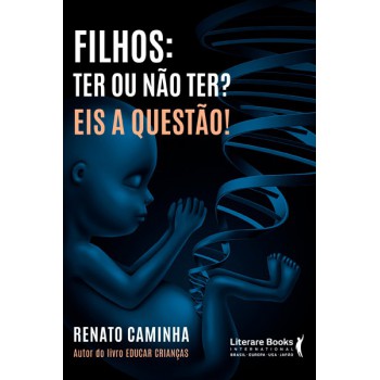 Filhos: Ter Ou Não Ter? Eis A Questão!