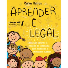 Aprender é Legal: Educação Infantil E Noções De Cidadania Com Histórias E Atividades Lúdicas