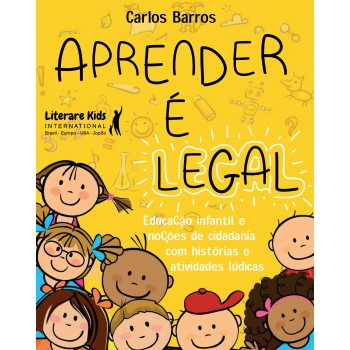 Aprender é Legal: Educação Infantil E Noções De Cidadania Com Histórias E Atividades Lúdicas