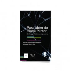 Para Além De Black Mirror: Estilhaços Distópicos Do Presente