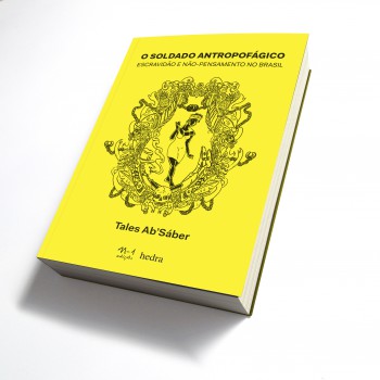 O soldado antropofágico: Escravidão e não-pensamento no Brasil