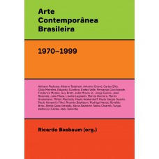 ARTE CONTEMPORA^NEA BRASILEIRA (1970–1999): TEXTURAS, DICC¸O~ES, FICC¸O~ES, ESTRATE´GIAS