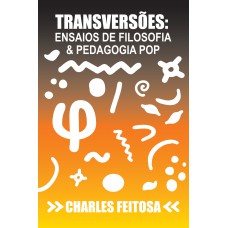 Transversões: Ensaios de filosofia & pedagogia pop