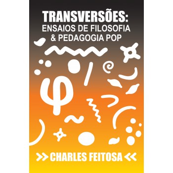 Transversões: Ensaios de filosofia & pedagogia pop