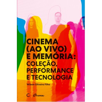 Cinema (ao vivo) e memória: Coleção, performance e tecnologia