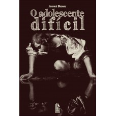 O Adolescente Difícil