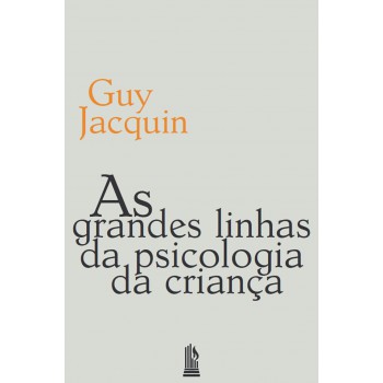 As Grandes Linhas Da Psicologia Da Criança